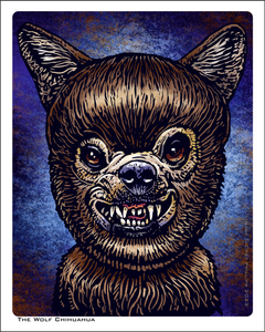 Classic Monsters- The Wolf Chihuahua- 8 x 10 signed print